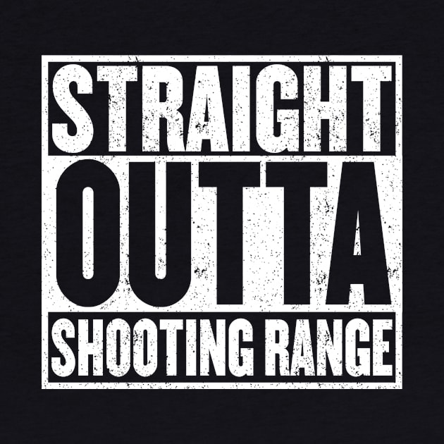 Straight Outta Shooting Range T-Shirt by mangobanana